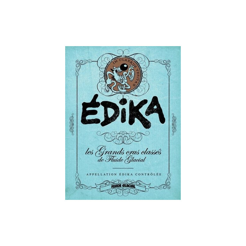Édika - Les Grands Crus classés de Fluide Glacial