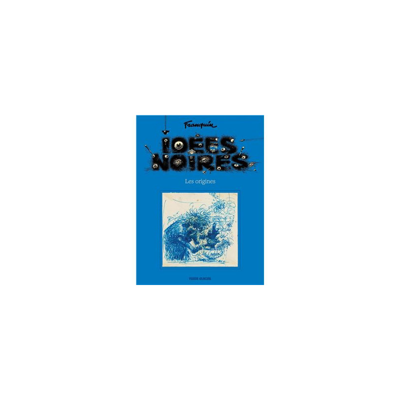 Idées Noires - Les origines (Franquin)