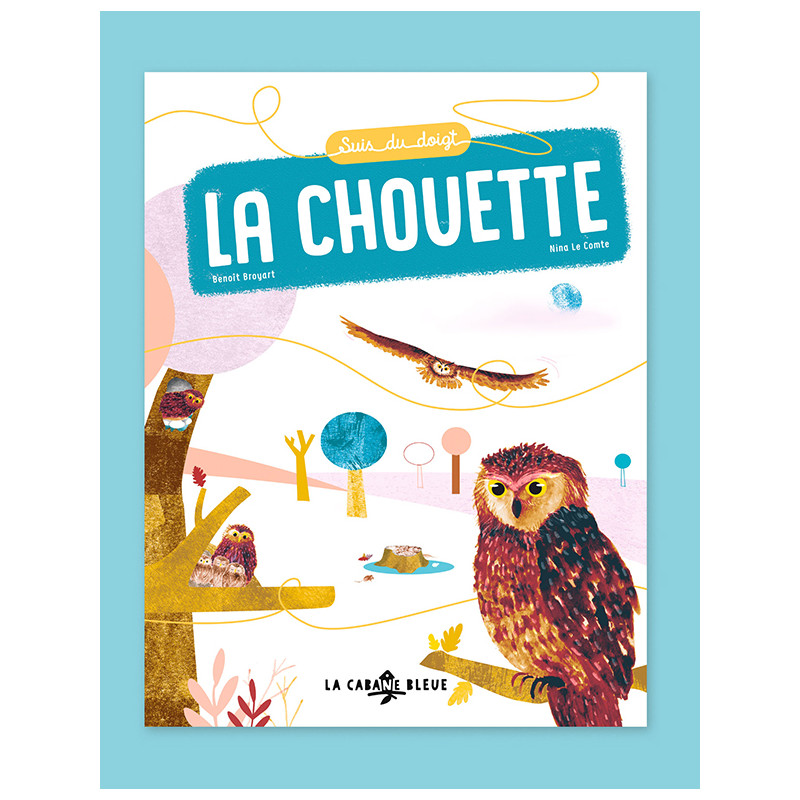 Suis du doigt la chouette (Benoît Broyart & Nina Le Comte)