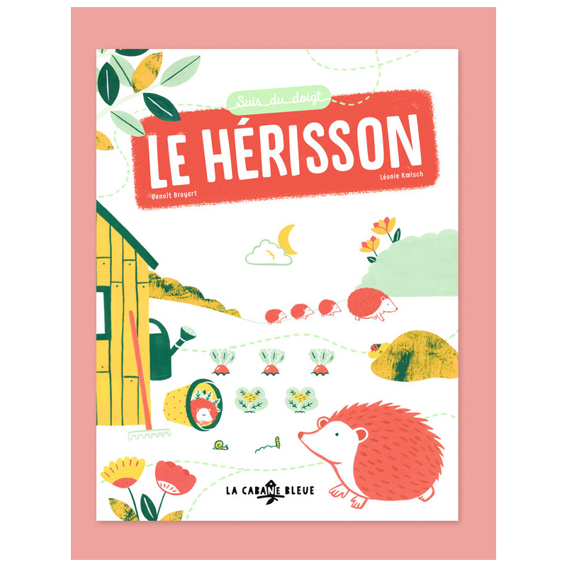 Suis du doigt le hérisson (Benoît Broyart & Loénie Koelsch)