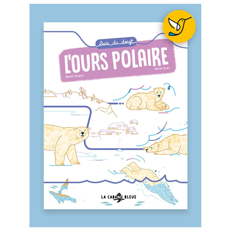 Suis du doigt l'ours polaire (Benoît Broyart & Marta Orzel)